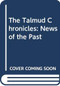The Talmud Chronicles: News of the Past by Zalman Eisenstock, 9789655243154