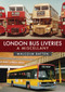 London Bus Liveries: A Miscellany by Malcolm Batten, 9781445690650