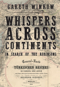 Whispers Across Continents: In Search of the Robinsons by Gareth Winrow, 9781445691398