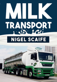 Milk Transport by Nigel Scaife, 9781445688268