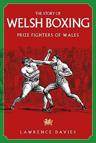 The Story of Welsh Boxing (Prize Fighters of Wales) by Lawrence Davies, 9781785315039