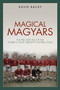 Magical Maygars (The Rise and Fall of the World's Once Greatest Football Team) by David Bailey, 9781785315442