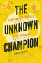 The Unknown Champion (From Fantasy Football to the Touchline) by Rui Marques, 9781785315046