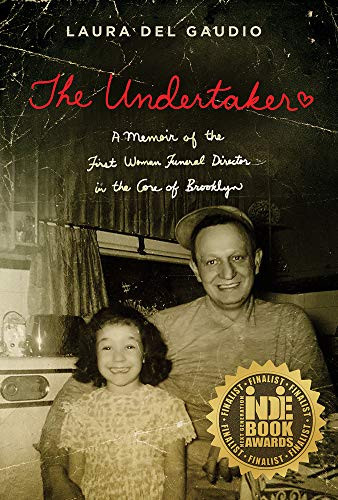 The Undertaker (A Memoir of the First Woman Funeral Director in the Core of Brooklyn) by Laura  Del Gaudio, 9781950584116
