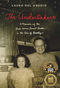 The Undertaker (A Memoir of the First Woman Funeral Director in the Core of Brooklyn) by Laura Del Gaudio, 9781950584116
