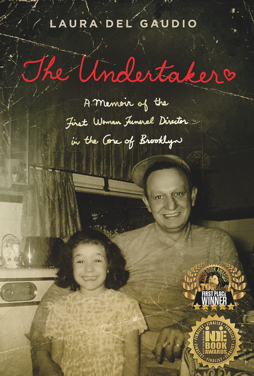 The Undertaker (A Memoir of the First Woman Funeral Director in the Core of Brooklyn) by Laura Del Gaudio, 9781950584116