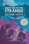 Meet Me in the Strange - 9781946154071 by Leander Watts, 9781946154071