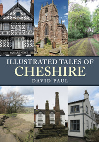 Illustrated Tales of Cheshire by David David, 9781445678559