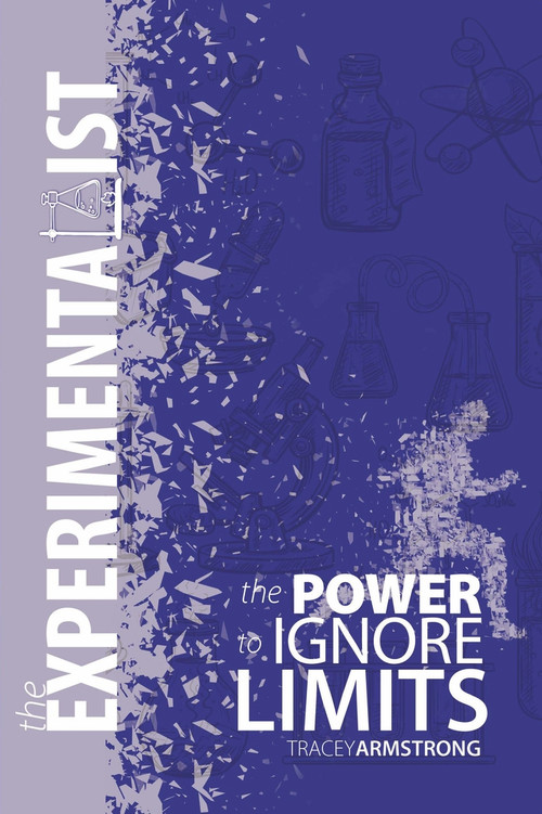The Experimentalist (The Power to Ignore Limits) by Tracy Armstrong, 9781949709452
