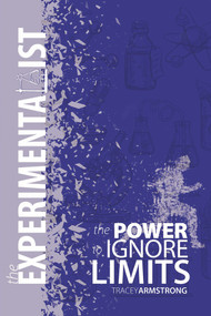 The Experimentalist (The Power to Ignore Limits) by Tracy Armstrong, 9781949709452