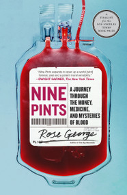 Nine Pints (A Journey Through the Money, Medicine, and Mysteries of Blood) - 9781250230683 by Rose George, 9781250230683