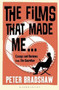 The Films That Made Me... by Peter Bradshaw, 9781448217557