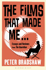 The Films That Made Me... by Peter Bradshaw, 9781448217557