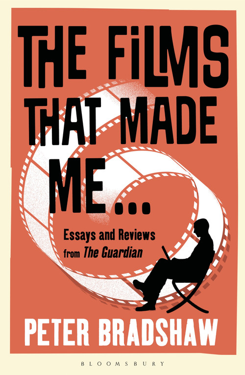 The Films That Made Me... by Peter Bradshaw, 9781448217557