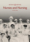 Nurses and Nursing by Susan Cohen, 9781445683287