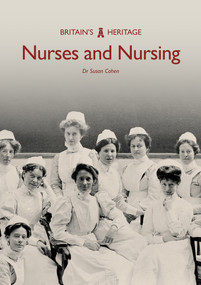 Nurses and Nursing by Susan Cohen, 9781445683287