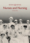 Nurses and Nursing by Susan Cohen, 9781445683287