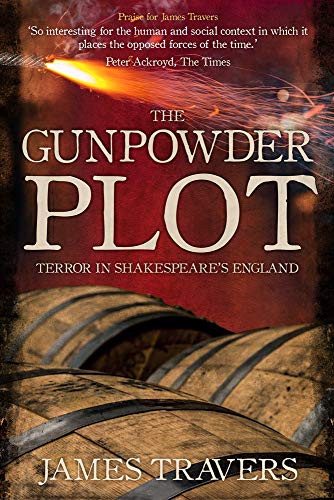 The Gunpowder Plot (Terror in Shakespeare's England) - 9781445684673 by James Travers, 9781445684673