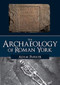 The Archaeology of Roman York by Adam Parker, 9781445686073