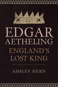 Edgar Ætheling (England's Lost King) by Ashley Hern, 9781445686707