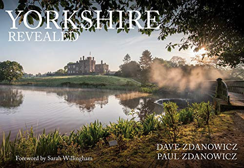 Yorkshire Revealed by Dave Zdanowicz, Paul Zdanowicz, Sarah Willingham, 9781445687964