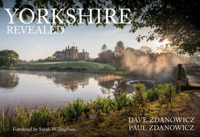 Yorkshire Revealed by Dave Zdanowicz, Paul Zdanowicz, Sarah Willingham, 9781445687964