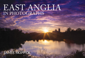 East Anglia in Photographs by Jamie Skipper, 9781445688367