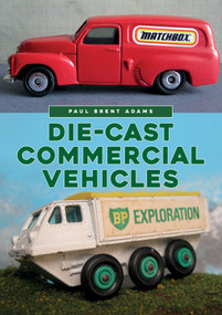 Die-cast Commercial Vehicles by Brent Adams, 9781445688749