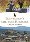 Edinburgh's Military Heritage by Gregor Stewart, 9781445688800