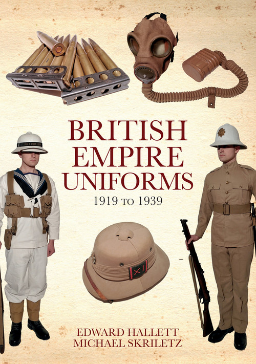 British Empire Uniforms 1919 to 1939 by Edward Hallett, Michael Skriletz, 9781445688947