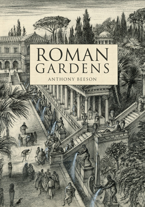 Roman Gardens by Anthony Beeson, 9781445690308