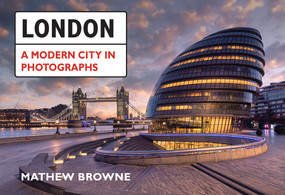 London (A Modern City in Photographs) by Mathew Browne, 9781445693965
