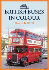 British Buses in Colour by Gavin Booth, 9781445694597
