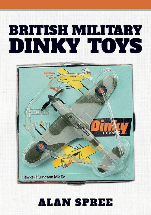 British Military Dinky Toys by Alan Spree, 9781445692173