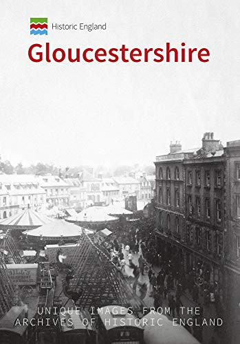 Historic England: Gloucestershire (Unique Images from the Archives of Historic England) by David Elder, Historic England, 9781445692159