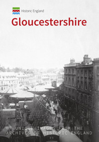Historic England: Gloucestershire (Unique Images from the Archives of Historic England) by David Elder, Historic England, 9781445692159