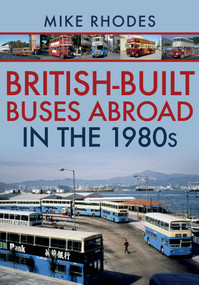 British-Built Buses Abroad in the 1980s by Mike Rhodes, 9781445690209