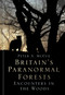 Britain's Paranormal Forests (Encounters in the Woods) by Peter A. McCue, 9780750991339