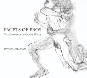 Facets of Eros (The Drawings of Claire Wilks) by David Sobelman, Claire Wilks, 9781550968248