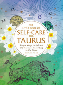 The Little Book of Self-Care for Taurus (Simple Ways to Refresh and Restore-According to the Stars) by Constance Stellas, 9781507209660