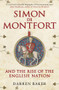 Simon de Montfort and the Rise of the English Nation (The Life of Simon de Montfort) by Darren Baker, 9781445660110