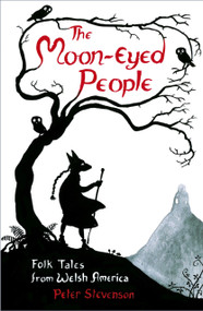 The Moon-Eyed People (Folk Tales from Welsh America) by Peter Stevenson, 9780750991421