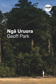 Nga Uruora/the Groves of Life (Ecology and History in a New Zealand Landscape) by Geoff Park, 9781776562008