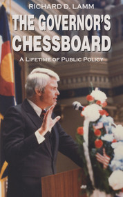 The Governor's Chessboard (A Lifetime of Public Policy) by Richard D. Lamm, 9781682752494