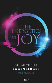 The Energetics of Joy (Natural Rebalancing Secrets to Stop Stressing) by Michelle Eggenberger, 9781683092308