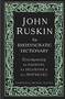 John Ruskin (An Idiosyncratic Dictionary Encompassing his Passions, his Delusions and his Prophecies) by Michael Glover, 9781848223745
