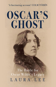 Oscar's Ghost (The Battle for Oscar Wilde's Legacy) - 9781445690780 by Laura Lee, 9781445690780