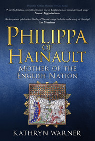 Philippa of Hainault (Mother of the English Nation) by Kathryn Warner, 9781445662817