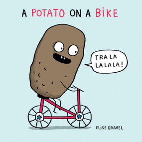 A Potato on a Bike by Elise Gravel, 9781459823204