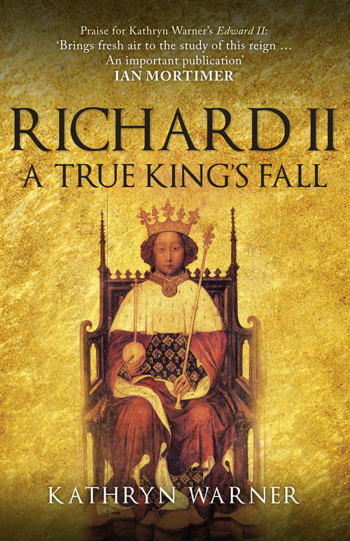 Richard II (A True King's Fall) - 9781445694412 by Kathryn Warner, 9781445694412